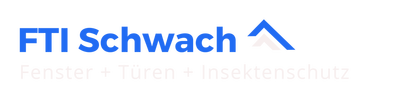 FTI Schwach | Fenster + T&uuml;ren + Insektenschutz